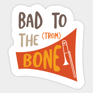 Bad to the (trom) Bone Sticker